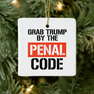 Grab Trump by the Penal Code Ceramic Ornament