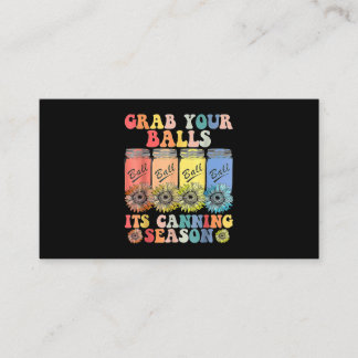 Grab Your Balls Its Canning Season Canning Hippie2 Business Card