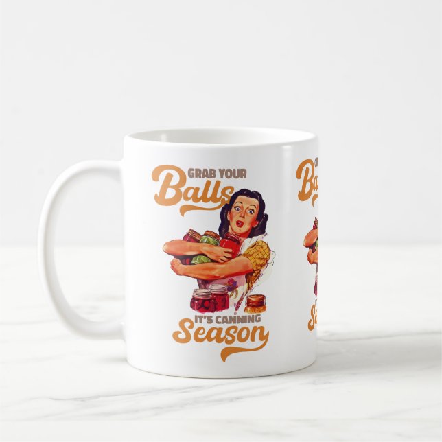 Grab Your Balls, Its Canning Season, grab you jars Coffee Mug (Left)