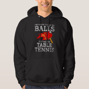 Grab Your Balls Time For Table Tennis Player Ping Hoodie