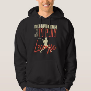 Grab Your Balls We Are Going To Play Lacrosse Stic Hoodie