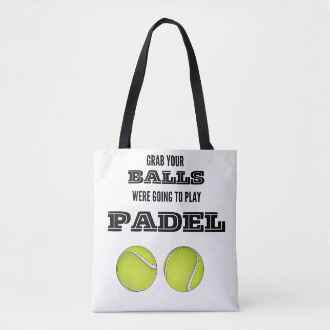 Grab your balls, were going to play padel mug tote bag (Front)