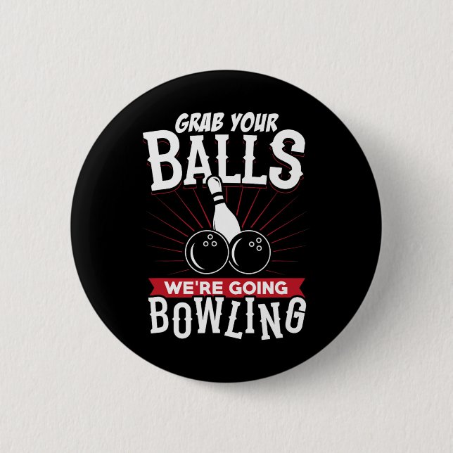 Grab Your We're Going Bowling - Bowling Shirt  2 Inch Round Button (Front)