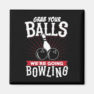 Grab Your We're Going Bowling - Bowling Shirt Magnet