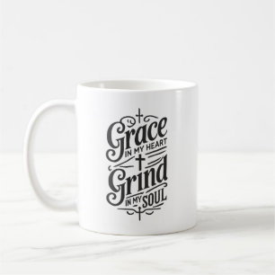 Grace in My Heart, Grind in My Soul - Hustle Coffee Mug