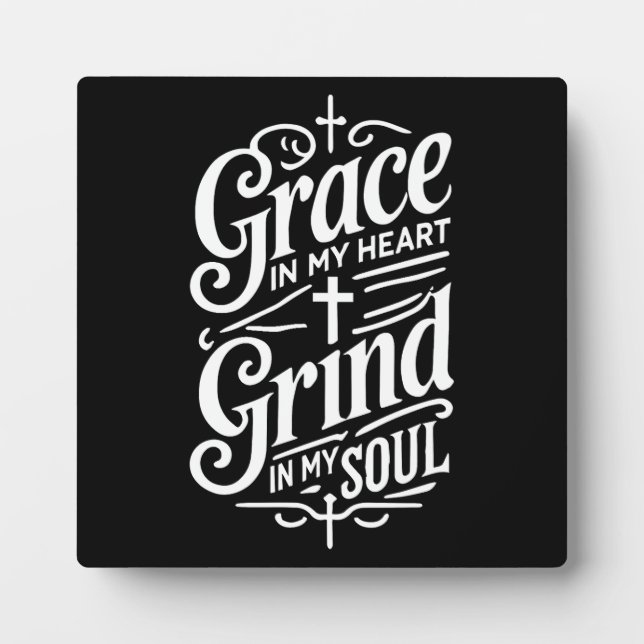 Grace in My Heart, Grind in My Soul - Hustle Plaque (Front)