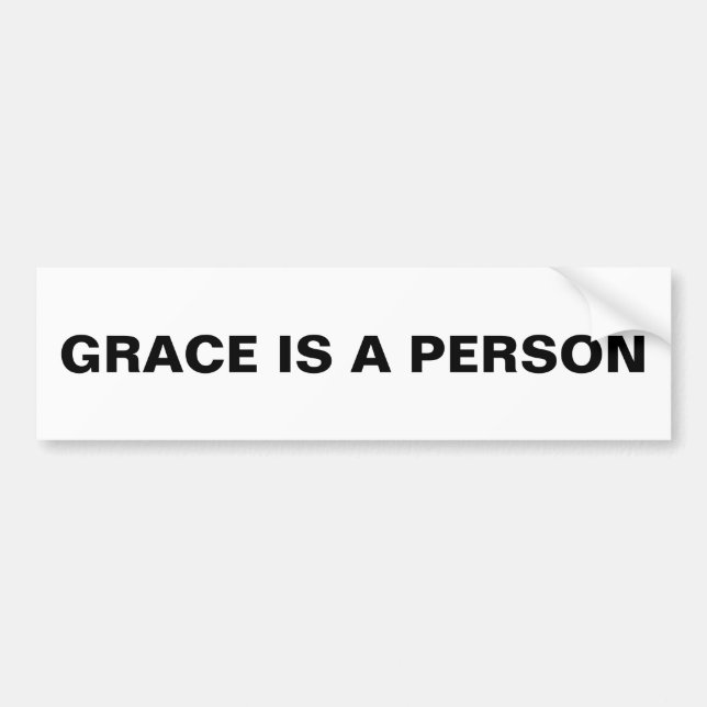 "Grace Is A Person" Bumper Sticker (Front)