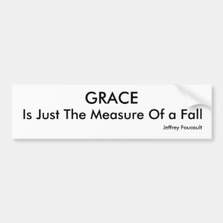 GRACE, Is Just The Measure Of a Fall, Jeffrey F... Bumper Sticker
