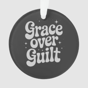 Grace Over Guilt  Ornament