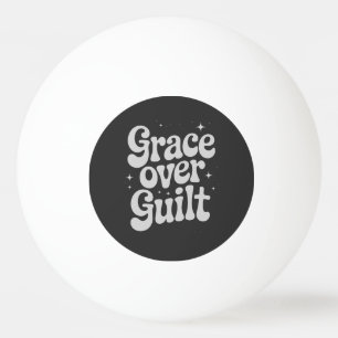 Grace Over Guilt  Ping Pong Ball