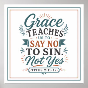 Grace Teaches Say No To Sin Not Yes Christian Poster