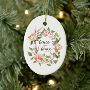 Grace Upon Grace - John 1:16 - Floral Ceramic Ornament