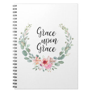 GRACE UPON GRACE NOTEBOOK