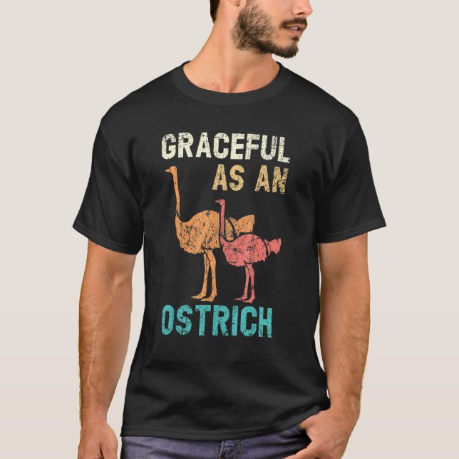 Graceful As An Ostrich Animal  Flightless Bird T-Shirt (Front)