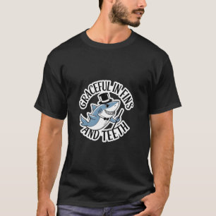 Graceful in Fins and Teeth T-Shirt