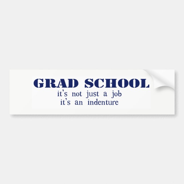 Grad School Indenture Bumper Sticker (Front)