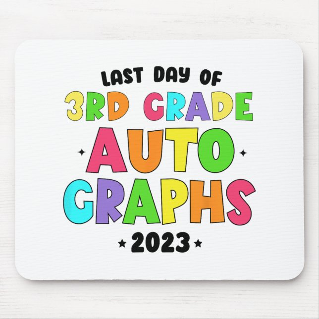 Grade Last Day Of School Autographs  Mouse Pad (Front)