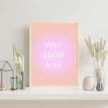 Gradient Custom Quote Poster<br><div class="desc">Gradient Custom Quote Poster. Personalize this aesthetic colour print with your favourite motivational quote,  inspirational saying or own text</div>