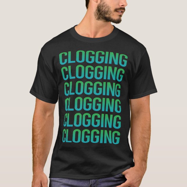 Gradient Text Clogging Clog Clogger T-Shirt (Front)