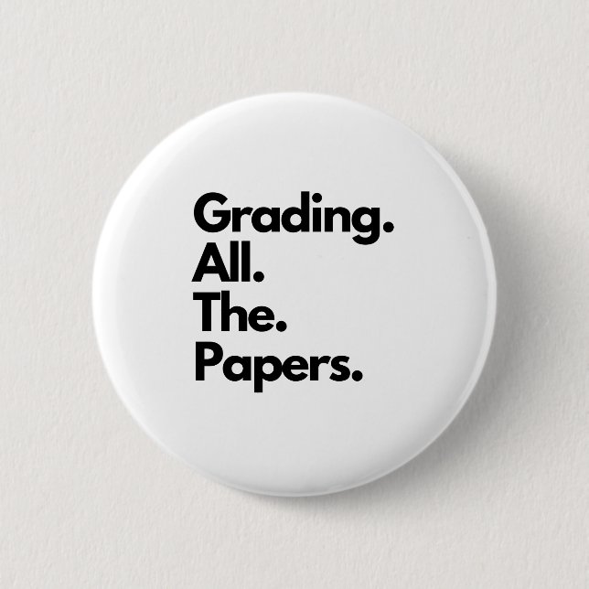Grading All The Papers Funny Teacher Meme 2 Inch Round Button (Front)