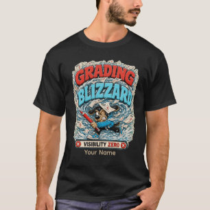 Grading Blizzard Personalized Funny Teacher T-Shir T-Shirt