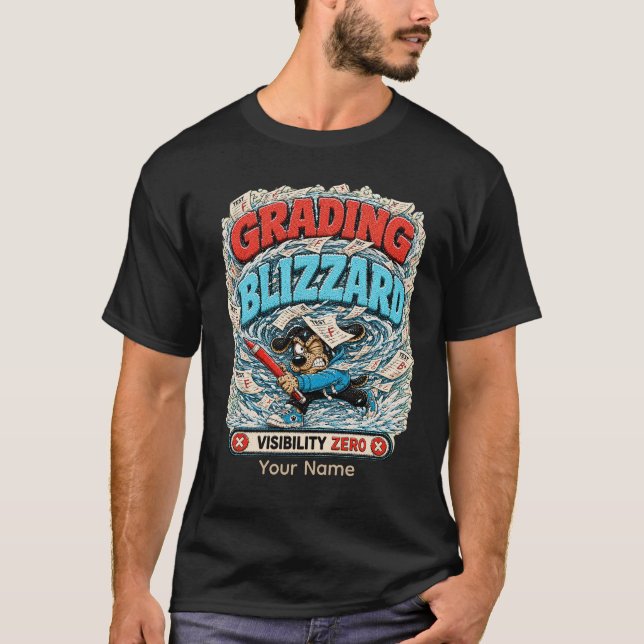 Grading Blizzard Personalized Funny Teacher T-Shir T-Shirt (Front)