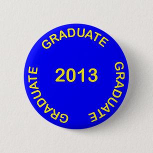 GRADUATE 2013 YELLOW SIGN 2 INCH ROUND BUTTON