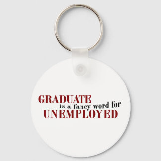 Graduate Fancy For Unemployed Keychain