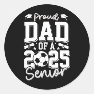 Graduate Proud Dad Of A 2025 Senior Soccer Player  Classic Round Sticker