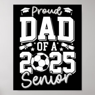 Graduate Proud Dad Of A 2025 Senior Soccer Player Poster