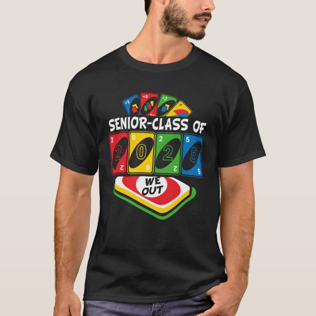 Graduate Senior-Class Of 2025 We Out Uno Funny Gra T-Shirt (Front)