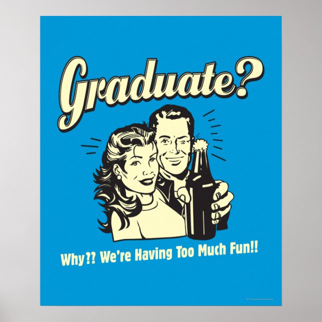 Graduate: Why? Having Too Much Fun Poster (Front)