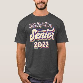 Graduated 2022 My Last Day Of School Senior 2022 R T-Shirt