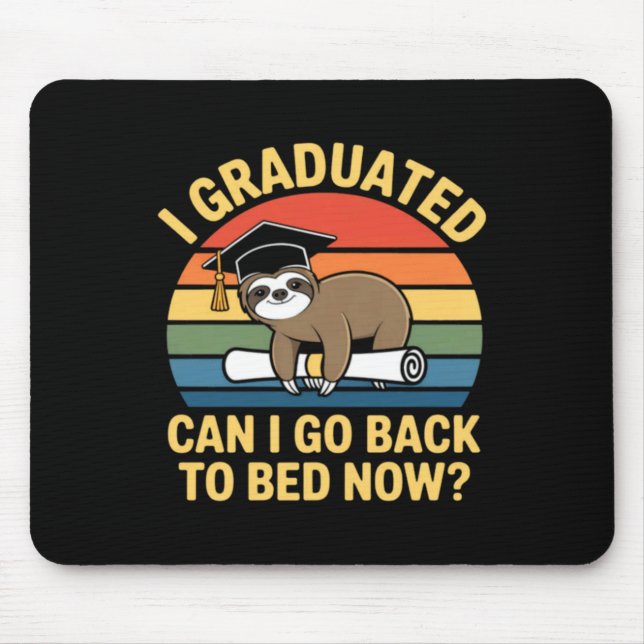 Graduated Can Go Back To Bed Sloth Graduation 2026 Mouse Pad (Front)