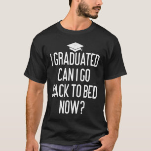 Graduated Funny Quote Graduation End Of School For T-Shirt