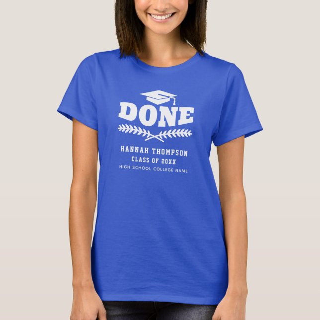 Graduation 2023 Done High School College Grad T-Shirt (Front)