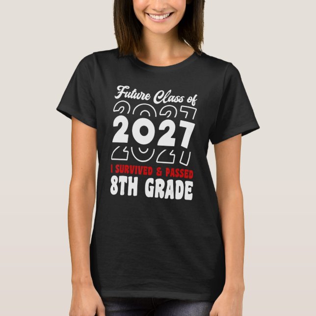 Graduation 2023 Future Class of 2027 I Survived 8t T-Shirt (Front)