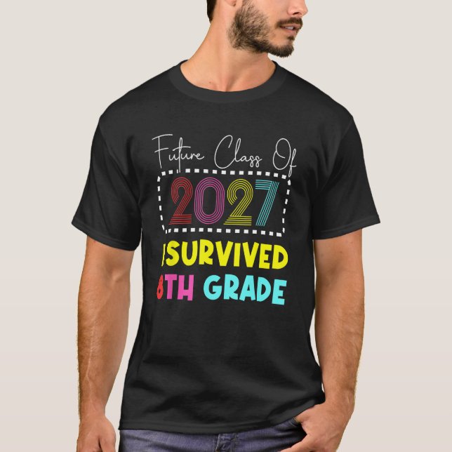 Graduation 2023 Future Class of 2027 I Survived 8t T-Shirt (Front)