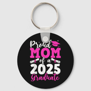 Graduation 2025 Proud Mom Of A 2025 Graduate Mothe Keychain