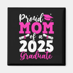 Graduation 2025 Proud Mom Of A 2025 Graduate Mothe Magnet