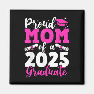 Graduation 2025 Proud Mom Of A 2025 Graduate Mothe Magnet