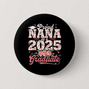 Graduation 2025 Proud Nana Of A 2025 Graduate Flor 2 Inch Round Button