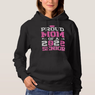 Graduation 22 Proud Mom Of A 2022 Senior Hoodie