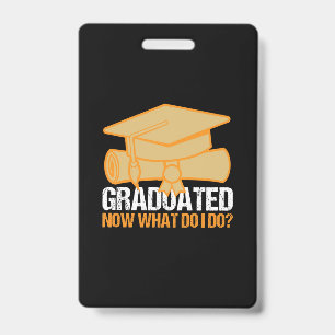 Graduation Art Graduated Now What Do I Do Badge