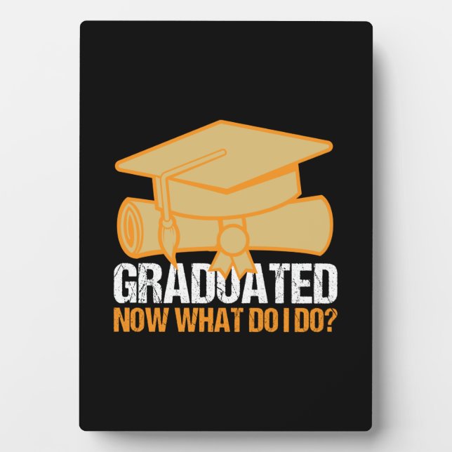 Graduation Art | Graduated Now What Do I Do Plaque (Front)