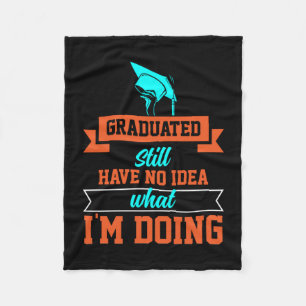 Graduation Art Graduated Still Have No Idea Fleece Blanket