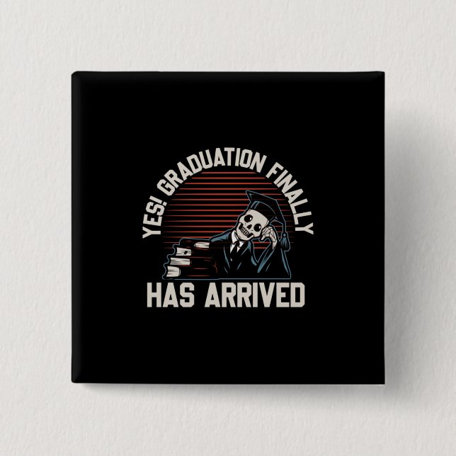 Graduation Art | Graduation Finally Has Arrived 2 Inch Square Button (Front)