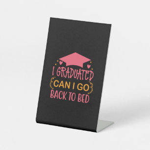 Graduation Art I Graduated Can I Go Pedestal Sign