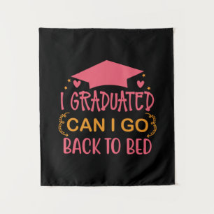 Graduation Art I Graduated Can I Go Tapestry