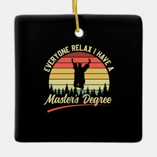 Graduation Art   I Have A Master Degree Ceramic Ornament